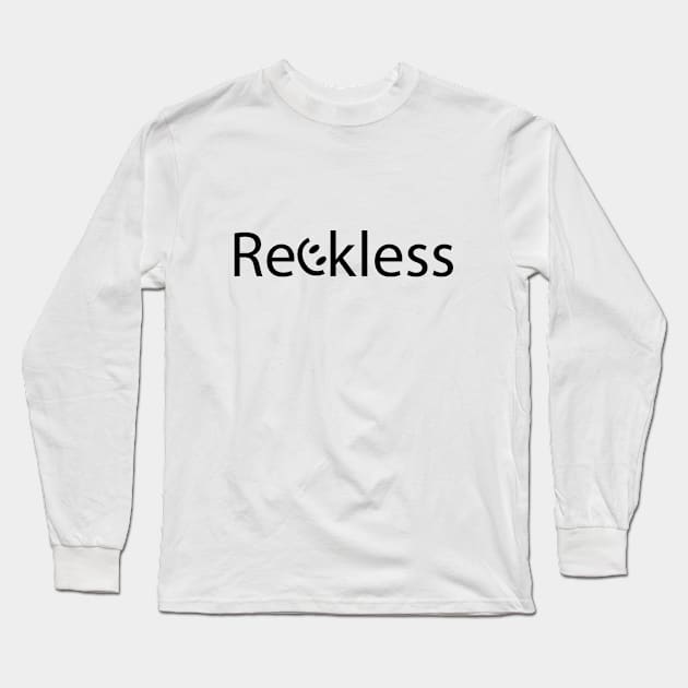 Reckless being Reckless artsy Long Sleeve T-Shirt by DinaShalash